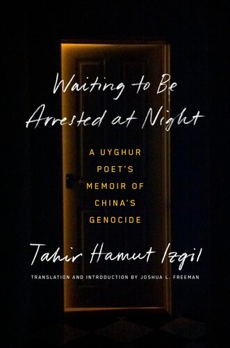 Waiting to Be Arrested at Night : A Uyghur Poet's Memoir of China's Genocide (PDF/EPUB Version)
