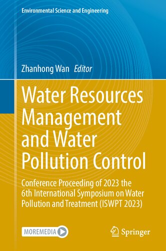 Water Resources Management and Water Pollution Control: Conference Proceeding of 2023 the 6th International Symposium on Water Pollution and Treatment ... 2023) (Environmental Science and Engineering) (PDF/EPUB Version)