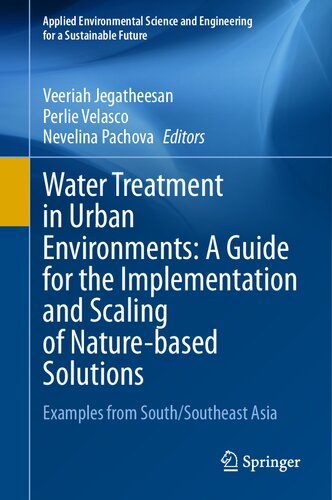 Water Treatment in Urban Environments: A Guide for the Implementation and Scaling of Nature-based Solutions: Examples from South/Southeast Asia ... and Engineering for a Sustainable Future) (PDF/EPUB Version)