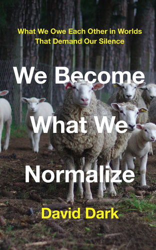 We Become What We Normalize: What We Owe Each Other in Worlds That Demand Our Silence (PDF/EPUB Version)
