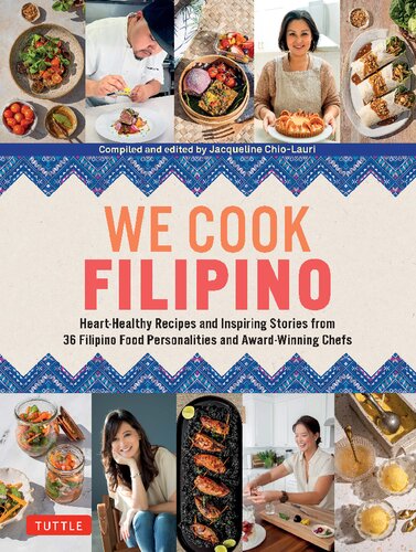We Cook Filipino: Heart-Healthy Recipes and Inspiring Stories from 36 Filipino Food Personalities and Award-Winning Chefs (PDF/EPUB Version)
