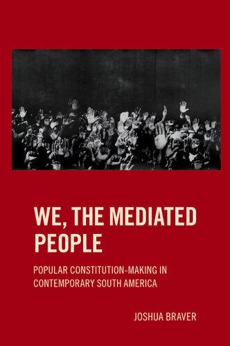 We the Mediated People: Popular Constitution-Making in Contemporary South America (PDF/EPUB Version)
