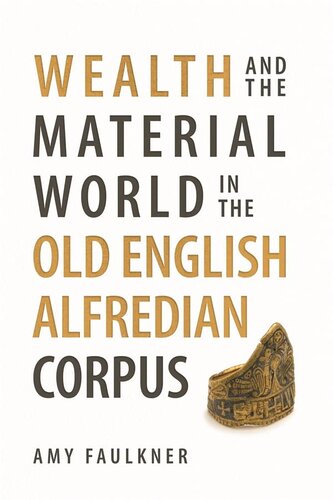 Wealth and the Material World in the Old English Alfredian Corpus (PDF/EPUB Version)
