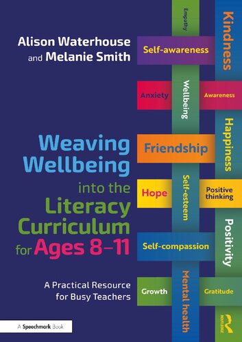 Weaving Wellbeing Into the Literacy Curriculum for Ages 8-11: A Practical Guide for Busy Teachers (PDF/EPUB Version)
