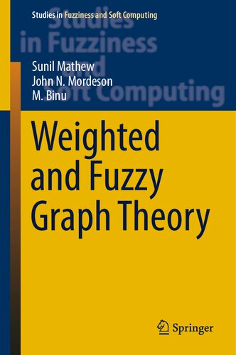 Weighted and Fuzzy Graph Theory (Studies in Fuzziness and Soft Computing, 429) (PDF/EPUB Version)
