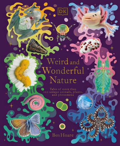 Weird and Wonderful Nature: Tales of More Than 100 Unique Animals, Plants, and Phenomena (PDF/EPUB Version)
