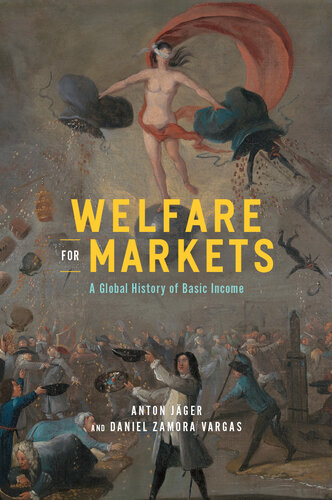 Welfare for Markets: A Global History of Basic Income (PDF/EPUB Version)
