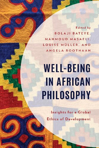 Well-Being in African Philosophy: Insights for a Global Ethics of Development (African Philosophy: Critical Perspectives and Global Dialogue) (PDF/EPUB Version)
