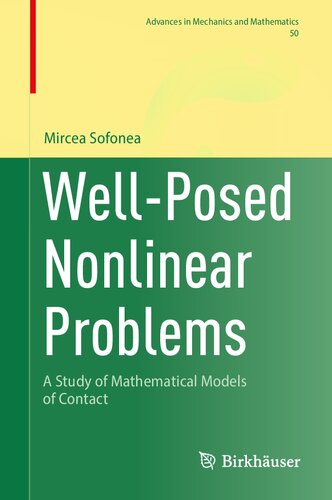Well-Posed Nonlinear Problems: A Study of Mathematical Models of Contact (Advances in Mechanics and Mathematics, 50) (PDF/EPUB Version)
