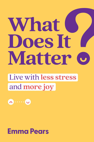 What Does It Matter?: Live with Less Stress and More Joy (PDF/EPUB Version)
