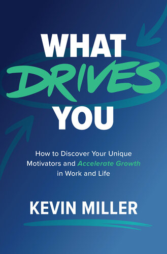 What Drives You: How to Discover Your Unique Motivators and Accelerate Growth in Work and Life (PDF/EPUB Version)
