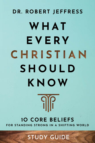 What Every Christian Should Know Study Guide: 10 Core Beliefs for Standing Strong in a Shifting World (PDF/EPUB Version)
