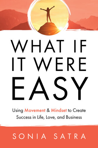 What If It Were Easy: Using Movement & Mindset to Create Success in Life, Love, and Business (PDF/EPUB Version)