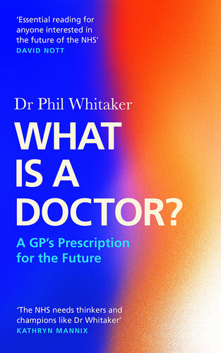 What Is a Doctor?: A GP's Prescription for the Future (PDF/EPUB Version)
