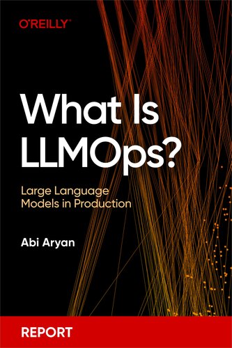 What Is LLMOps? Large Language Models in Production (PDF/EPUB Version)