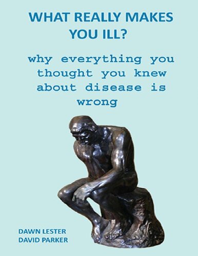 What Really Makes You Ill?: Why Everything You Thought You Knew About Disease Is Wrong (PDF/EPUB Version)
