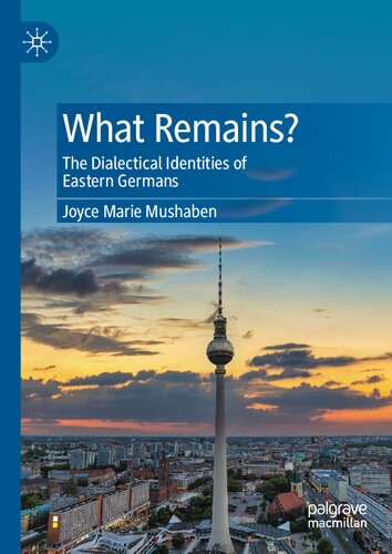 What Remains?: The Dialectical Identities of Eastern Germans (PDF/EPUB Version)
