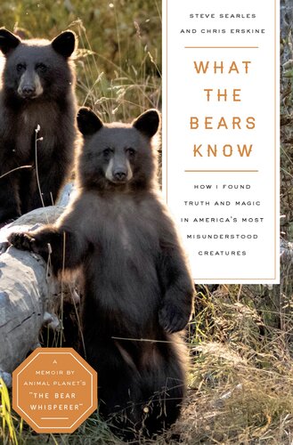What the Bears Know: How I Found Truth and Magic in America's Most Misunderstood Creatures?A Memoir by Animal Planet's "The Bear Whisperer" (PDF/EPUB Version)
