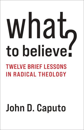 What to Believe?: Twelve Brief Lessons in Radical Theology (PDF/EPUB Version)
