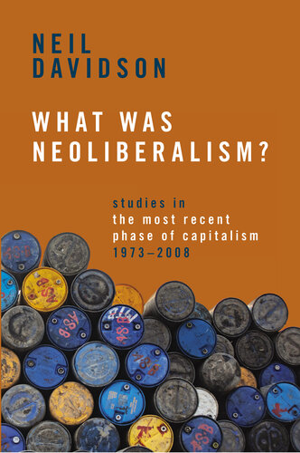 What Was Neoliberalism?: Studies in the Most Recent Phase of Capitalism, 1973-2008 (PDF/EPUB Version)
