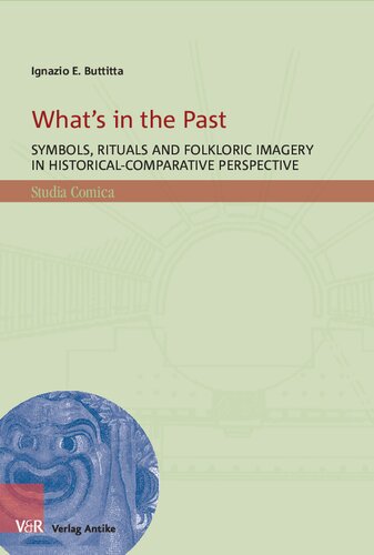 What’s in the Past: Symbols, Rituals and Folkloric Imagery in Historical-Comparative Perspective (PDF/EPUB Version)
