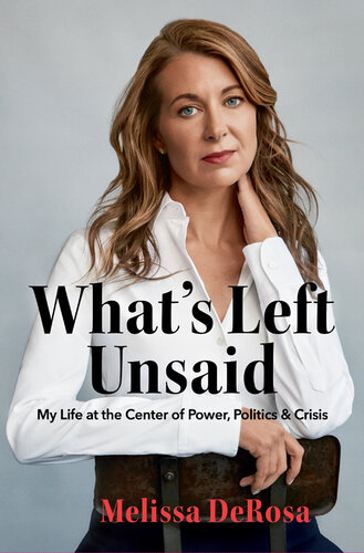 What's Left Unsaid : My Life at the Center of Power, Politics & Crisis (PDF/EPUB Version)
