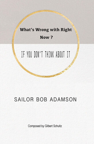 What's Wrong with Right Now?: IF YOU DON'T THINK ABOUT IT (PDF/EPUB Version)
