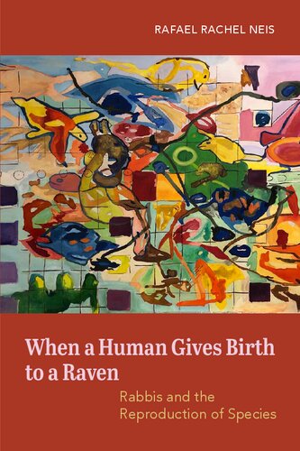 When a Human Gives Birth to a Raven: Rabbis and the Reproduction of Species (PDF/EPUB Version)

