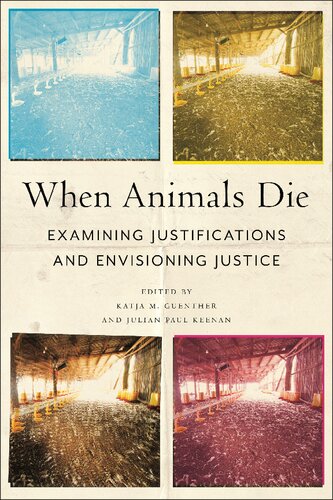 When Animals Die: Examining Justifications and Envisioning Justice (Animals in Context) (PDF/EPUB Version)