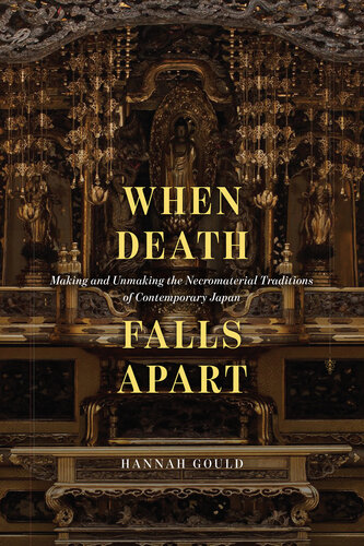 When Death Falls Apart : Making and Unmaking the Necromaterial Traditions of Contemporary Japan (PDF/EPUB Version)
