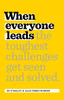 When Everyone Leads: How The Toughest Challenges Are Seen And Solved (PDF/EPUB Version)

