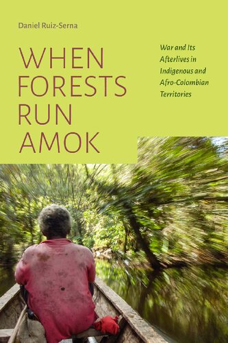 When Forests Run Amok: War and Its Afterlives in Indigenous and Afro-Colombian Territories (PDF/EPUB Version)
