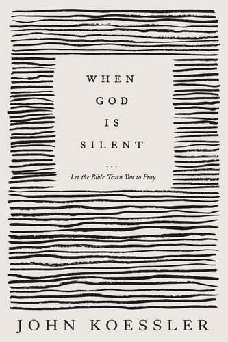 When God Is Silent: Let the Bible Teach You to Pray (PDF/EPUB Version)
