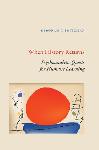 When History Returns: Psychoanalytic Quests for Humane Learning (Suny Series, Transforming Subjects: Psychoanalysis, Culture,) (PDF/EPUB Version)