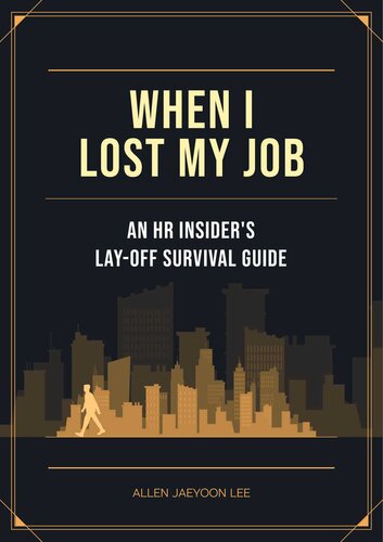 When I Lost My Job: An HR insider's Lay-off Survival Guide (PDF/EPUB Version)
