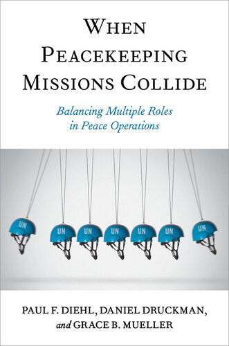 When Peacekeeping Missions Collide: Balancing Multiple Roles in Peace Operations (PDF/EPUB Version)