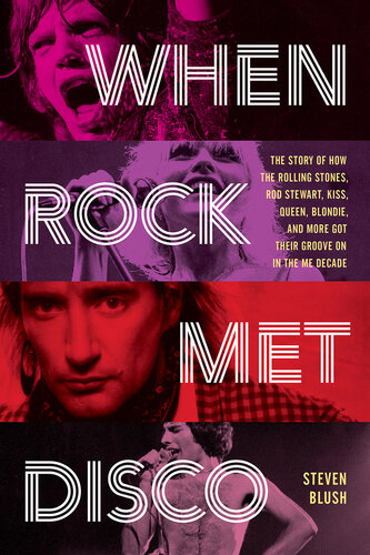 When Rock Met Disco: The Story of How The Rolling Stones, Rod Stewart, KISS, Queen, Blondie and More Got Their Groove On in the Me Decade (PDF/EPUB Version)
