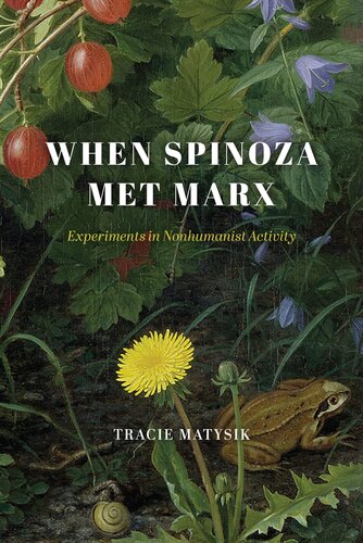 When Spinoza Met Marx: Experiments in Nonhumanist Activity (The Life of Ideas) (PDF/EPUB Version)
