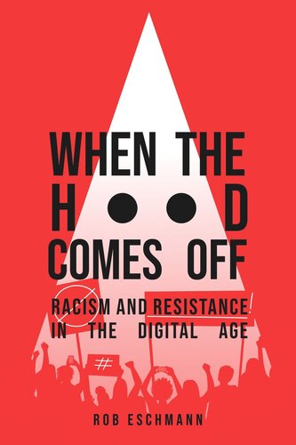 When the Hood Comes Off: Racism and Resistance in the Digital Age (PDF/EPUB Version)
