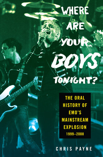 Where Are Your Boys Tonight?: The Oral History of Emo's Mainstream Explosion 1999-2008 (PDF/EPUB Version)
