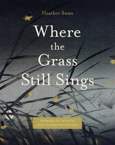Where the Grass Still Sings: Stories of Insects and Interconnection (Animalibus: Of Animals and Cultures) (PDF/EPUB Version)
