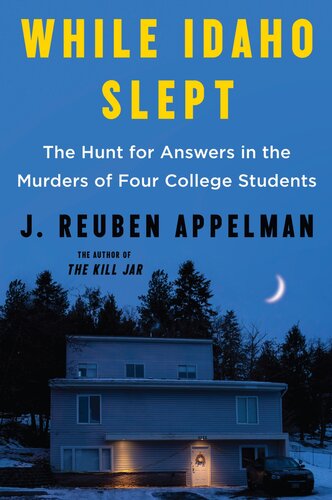 While Idaho Slept: The Hunt for Answers in the Murders of Four College Students (PDF/EPUB Version)
