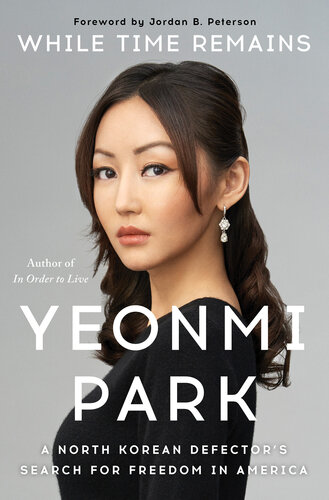 While Time Remains: A North Korean Defector's Search for Freedom in America (PDF/EPUB Version)

