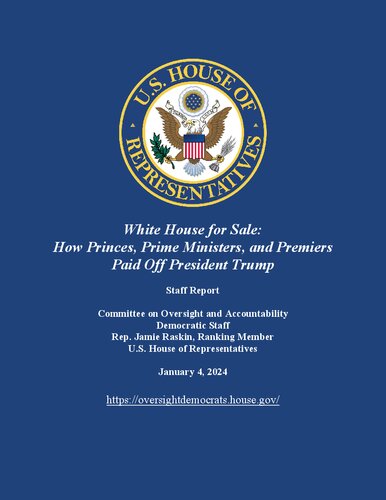 White House for Sale: How Princes, Prime Ministers, and Premiers Paid Off President Trump : Staff Report (PDF/EPUB Version)
