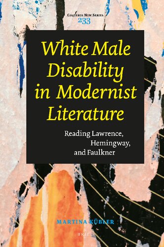 White Male Disability in Modernist Literature: Reading Lawrence, Hemingway, and Faulkner (Costerus New, 233) (PDF/EPUB Version)
