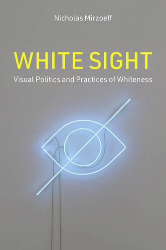 White Sight: Visual Politics and Practices of Whiteness (PDF/EPUB Version)
