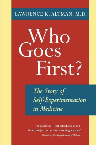 Who Goes First?: The Story of Self-Experimentation in Medicine (PDF/EPUB Version)
