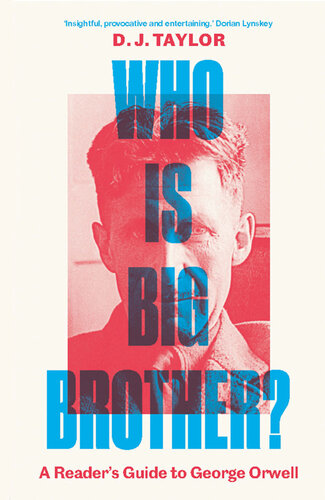 Who Is Big Brother?: A Reader's Guide to George Orwell (PDF/EPUB Version)