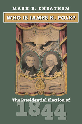 Who Is James K. Polk?: The Presidential Election of 1844 (PDF/EPUB Version)
