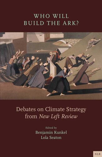 Who Will Build the Ark?: Debates on Climate Strategy from 'New Left Review' (PDF/EPUB Version)
